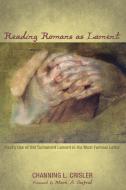 Reading Romans as Lament di Channing L. Crisler edito da Pickwick Publications
