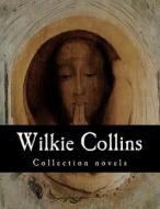 Wilkie Collins, Collection Novels di Wilkie Collins edito da Createspace