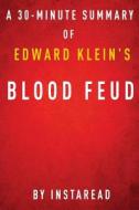 Blood Feud by Edward Klein - A 30-Minute Instaread Summary: The Clintons vs. the Obamas di Instaread Summaries edito da Createspace