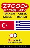 27000+ Turkish - Greek Greek - Turkish Vocabulary di Gilad Soffer edito da Createspace