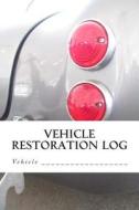 Vehicle Restoration Log: Vehicle Cover 5 di S. M edito da Createspace