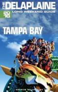 Tampa Bay - The Delaplaine 2016 Long Weekend Guide di Andrew Delaplaine edito da Createspace
