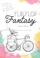 Flip Flop Fantasy di Christina Laflamme edito da FriesenPress