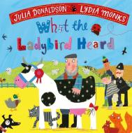 What The Ladybird Heard di Julia Donaldson edito da Pan Macmillan
