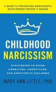 Childhood Narcissism di Mary Ann Little edito da Rowman & Littlefield Publishers