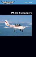 Pa-38 Tomahawk: A Pilot's Guide di Jeremy M. Pratt edito da Aviation Supplies & Academics Inc