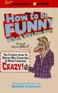 How To Be Funny When You Owe Money di David Samson edito da Spi Books,u.s.