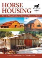 Horse Housing: How to Plan, Build, and Remodel Barns and Sheds di Richard Klimesh, Cherry Hill edito da Trafalgar Square Publishing