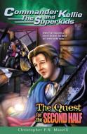 (Commander Kellie and the Superkids' Adventure #2) the Quest for the Second Half di Christopher Pn Maselli edito da KENNETH COPELAND PUBN