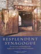 Resplendent Synagogue di Thomas C. Hubka edito da University Press Of New England