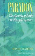 Paradox: The Spiritual Path to Transformation di Bernard Tickerhoof edito da Twenty-Third Publications