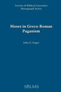 Moses in Greco-Roman Paganism di John G. Gager edito da Society of Biblical Literature
