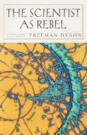 The Scientist As Rebel di Freeman J. Dyson edito da The New York Review of Books, Inc