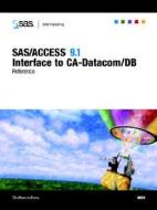 Sas/access 9.1 Interface To Ca-datacom/db di SAS Institute edito da Sas Publishing