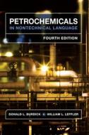 Petrochemicals in Nontechnical Language di Donald L. Burdick edito da PennWell Books