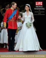 The Royal Wedding of Prince William and Kate Middleton edito da Life