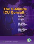 The 5-Minute ICU Consult di Jose R. Yunen edito da LIPPINCOTT RAVEN