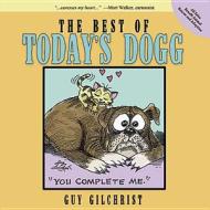 The Best Of Today\'s Dogg di Guy Gilchrist edito da Fastpencil, Incorporated