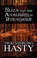 Eliza And The Analogies Of Burnshire di Vicki Sterling Hasty edito da America Star Books