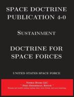 Space Doctrine Publication 4-0 Sustainment di United States Space Force edito da NIMBLE BOOKS