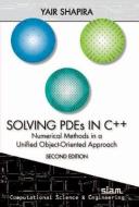 Solving Pdes in C]+: Numerical Methods in a Unified Object-Oriented Approach di Yair Shapira edito da SOC FOR INDUSTRIAL & APPLIED M