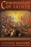 Communion of Saints di Stephen Walford edito da Angelico Press