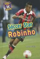 Soccer Star Robinho di Marty Gitlin edito da Speeding Star