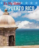 Puerto Rico: The Island of Enchantment di Ruth Bjorklund, Richard Hantula edito da Cavendish Square Publishing