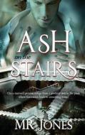 Ash on the Stairs di MR Jones edito da Caliburn Press