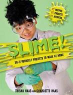 Slime!: Do-It-Yourself Projects to Make at Home di Haas, Charlotte Haas edito da RACEHORSE FOR YOUNG READERS