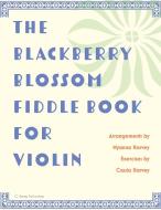 The Blackberry Blossom Fiddle Book For V di MYANNA HARVEY edito da Lightning Source Uk Ltd