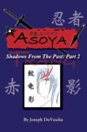 Asoya: Shadows From the Past (忍者、ヒットマン ) Part 2 Trang di Joseph Davaulia edito da XULON PR
