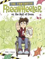 The Fantastic Freewheeler vs. the Mall of Doom: A Graphic Novel di Molly Felder edito da STONE ARCH BOOKS