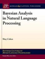Bayesian Analysis In Natural Language Processing di Shay Cohen edito da Morgan & Claypool Publishers