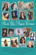 Power Up, Super Women: Stories of Courage and Empowerment di Aline Yska, Amy C. Waninger, Jeanny Chai edito da BOOKBABY