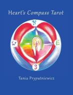 HEART'S COMPASS TAROT : DISCOVER TAROT J di TANIA PRYPUTNIEWICZ edito da LIGHTNING SOURCE UK LTD