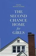 THE SECOND CHANCE HOME FOR GIRLS di HEATHER OSTMAN edito da LIGHTNING SOURCE UK LTD