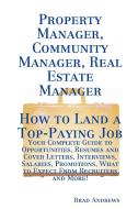 Property Manager, Community Manager, Real Estate Manager - How to Land a Top-Paying Job di Brad Andrews edito da Tebbo