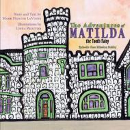 The Adventures Of Matilda The Tooth Fairy di LaVigne Mark Hunter LaVigne edito da Rock's Mills Press
