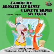 J'adore me brosser les dents I Love to Brush My Teeth di Shelley Admont, Kidkiddos Books edito da KidKiddos Books Ltd.