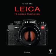 The Book of the Leica R-series Cameras di Brian Long edito da Veloce Publishing Ltd