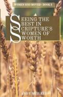 Seeing the Best in Scripture's Women of Worth di Andy McIlree edito da DODO PR