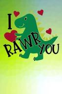 I Rawr You: T-Rex Dinosaur Lined Notebook and Journal Composition Book Diary di T-Rex Dinosaur Journals edito da INDEPENDENTLY PUBLISHED