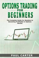 Options Trading for Beginners di Paul Carter edito da Lomoro Ltd