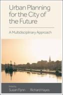 Urban Planning for the City of the Future: A Multidisciplinary Approach edito da EMERALD GROUP PUB