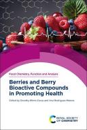 Berries and Berry Bioactive Compounds in Promoting Health edito da ROYAL SOCIETY OF CHEMISTRY