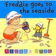 Freddie Goes To The Seaside di Nicola Smee edito da Hachette Children\'s Group