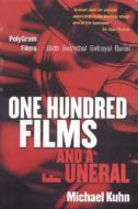 One Hundred Films and a Funeral: Polygram Films: Birth, Betrothal, Betrayal, and Burial di Michael Kuhn, John Adair edito da Thorogood