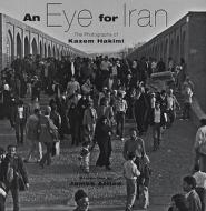 An Eye For Iran di Kazem Hakimi edito da Garnet Publishing Ltd