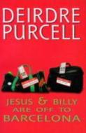 Billy And Jesus Are Off To Barcelona di Deirdre Purcell edito da New Island Books
